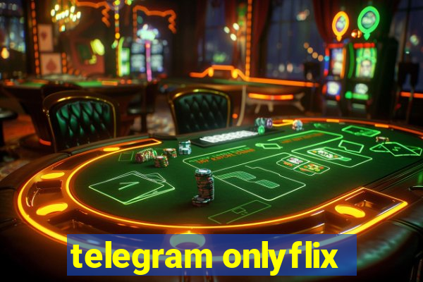 telegram onlyflix